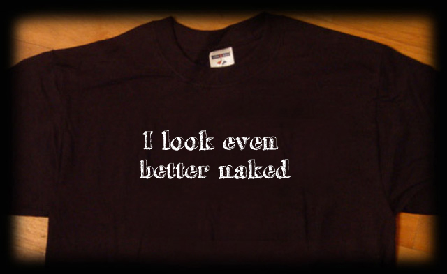I look even better naked